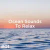 Ocean Sounds & Ocean Waves For Sleep - #01 Ocean Sounds to Relax